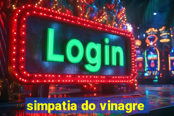 simpatia do vinagre